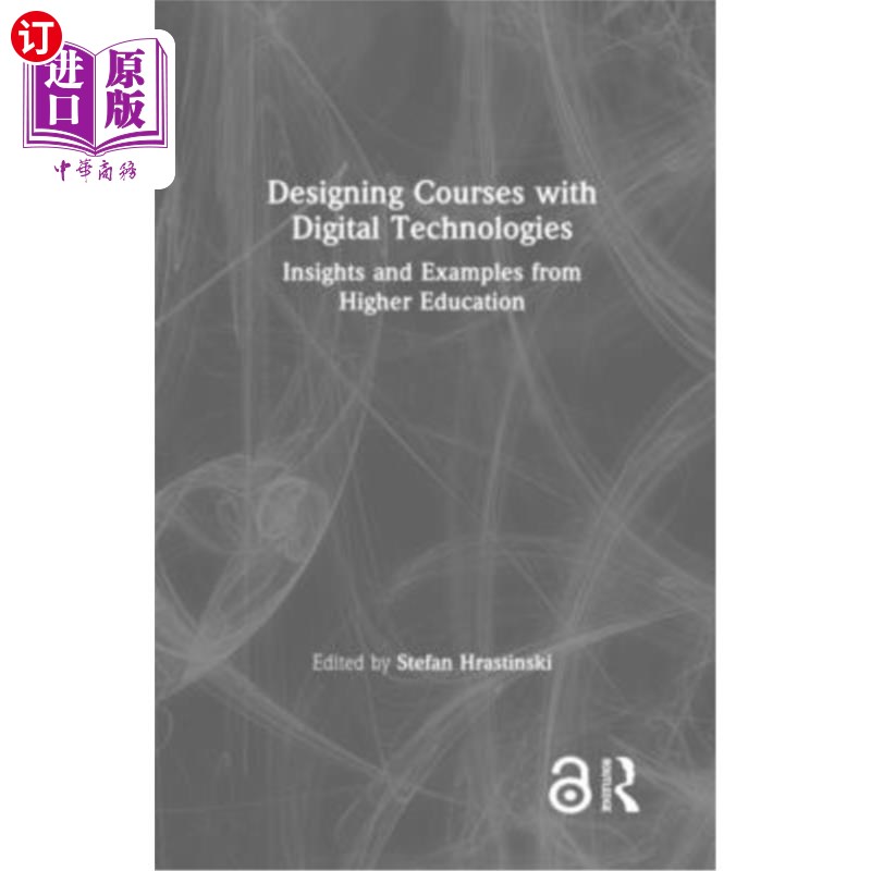 海外直订Designing Courses with Digital Technologies: Insights and Examples from Higher E 利用数字技术设计课程：来自