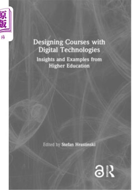 海外直订Designing Courses with Digital Technologies: Insights and Examples from Higher E 利用数字技术设计课程：来自