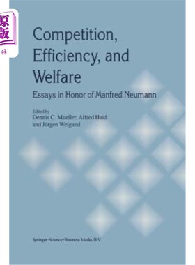 海外直订Competition, Efficiency, and Welfare: Essays in Honor of Manfred Neumann 竞争、效率和福利：纪念曼弗雷德·诺