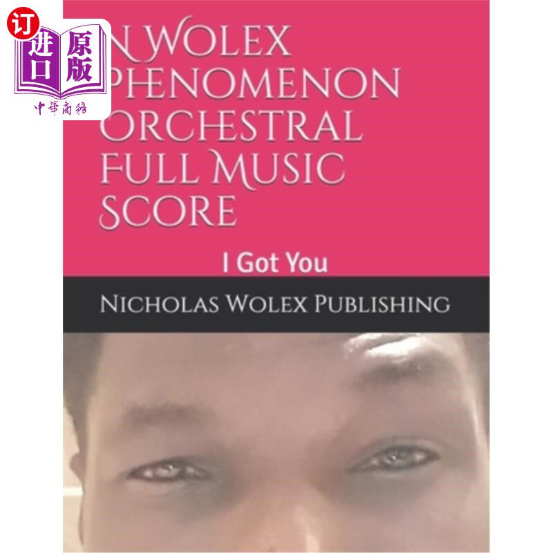 海外直订N Wolex Phenomenon Orchestral Full Music Score,: I Got You 沃莱克斯现象管弦乐团全乐谱：我明白了