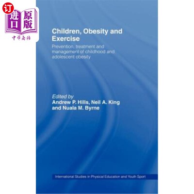 海外直订医药图书Children, Obesity and Exercise: Prevention, Treatment and Management of Childhoo 儿童，肥胖和运动: