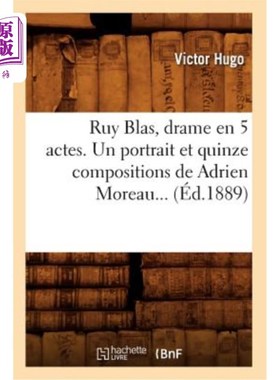 海外直订法语 Ruy Blas, Drame En 5 Actes. Un Portrait Et Quinze Compositions de Adrien Moreau  鲁伊·布拉斯，五幕戏剧