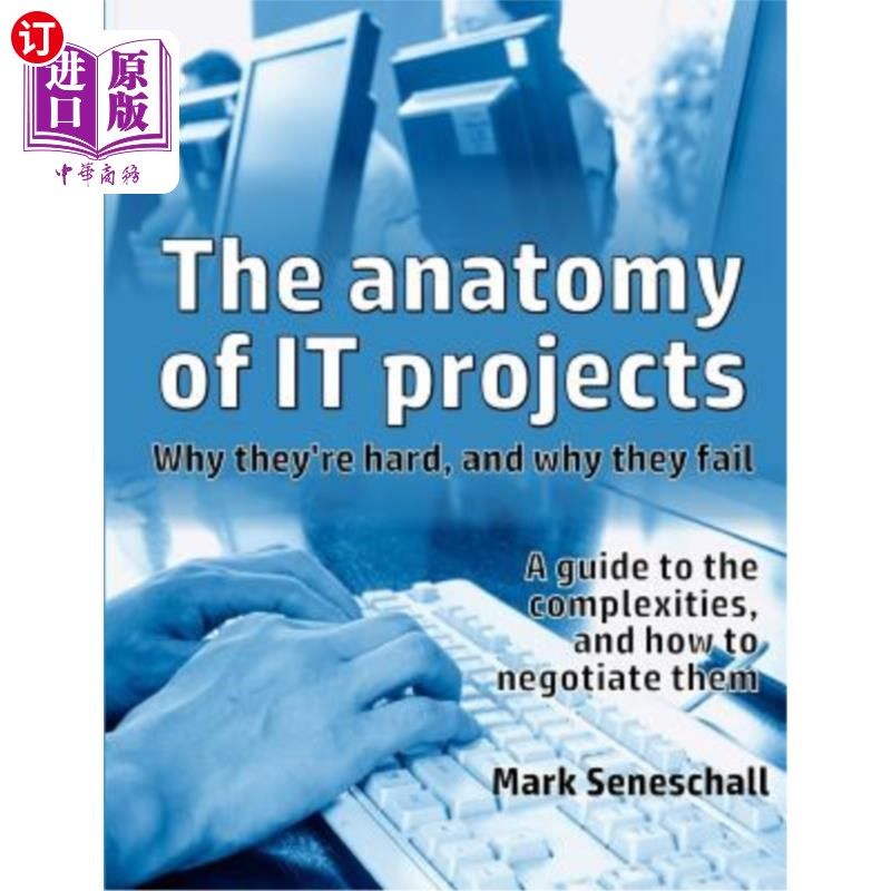 海外直订The Anatomy of It Projects: Why They're Hard, and Why They Fail 对IT项目的剖析：为什么它们很难，为什么它们