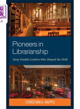 海外直订Pioneers in Librarianship: Sixty Notable Leaders Who Shaped the Field 图书馆员的先驱:塑造该领域的60位著名领