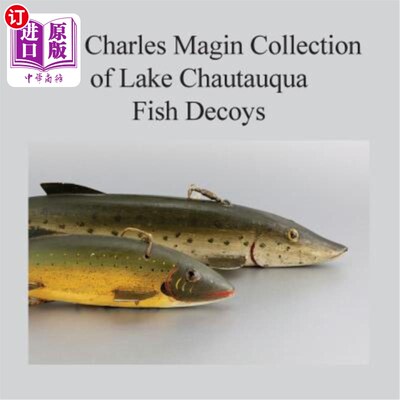 海外直订The Charles Magin Collection of Lake Chautauqua Fish Decoys 查理斯·马金（Charles Magin）收集的肖陶夸湖鱼类