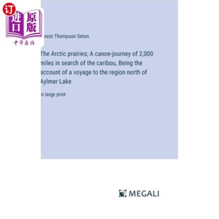 the prairies; journey canoe 海外直订The search caribou miles 000 北极大草原；这是一段2000英 Arctic