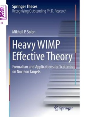 海外直订Heavy Wimp Effective Theory: Formalism and Applications for Scattering on Nucleo 重Wimp有效理论：核子目标散