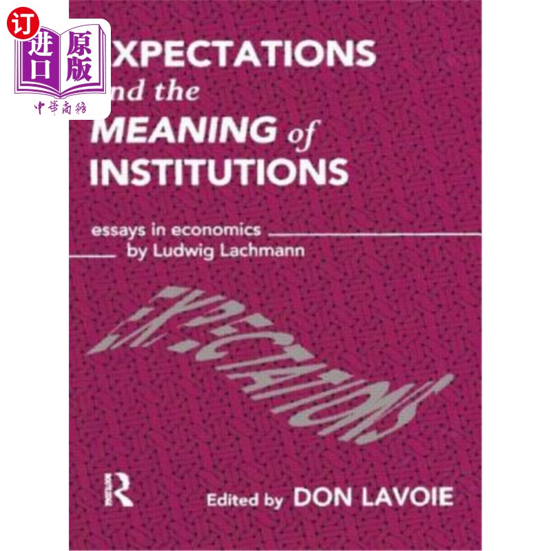 海外直订Expectations and the Meaning of Institutions: Essays in Economics by Ludwig M. L 期望与制度的意义：路德维希