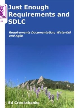 海外直订Just Enough Requirements and SDLC: Requirements Documentation, Waterfall, and Ag 刚刚足够的需求和SDLC：需求