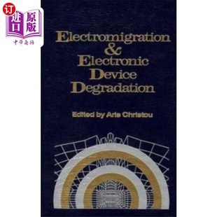 海外直订Electromigration and Electronic Device Degradati... 电迁移与电子器件退化