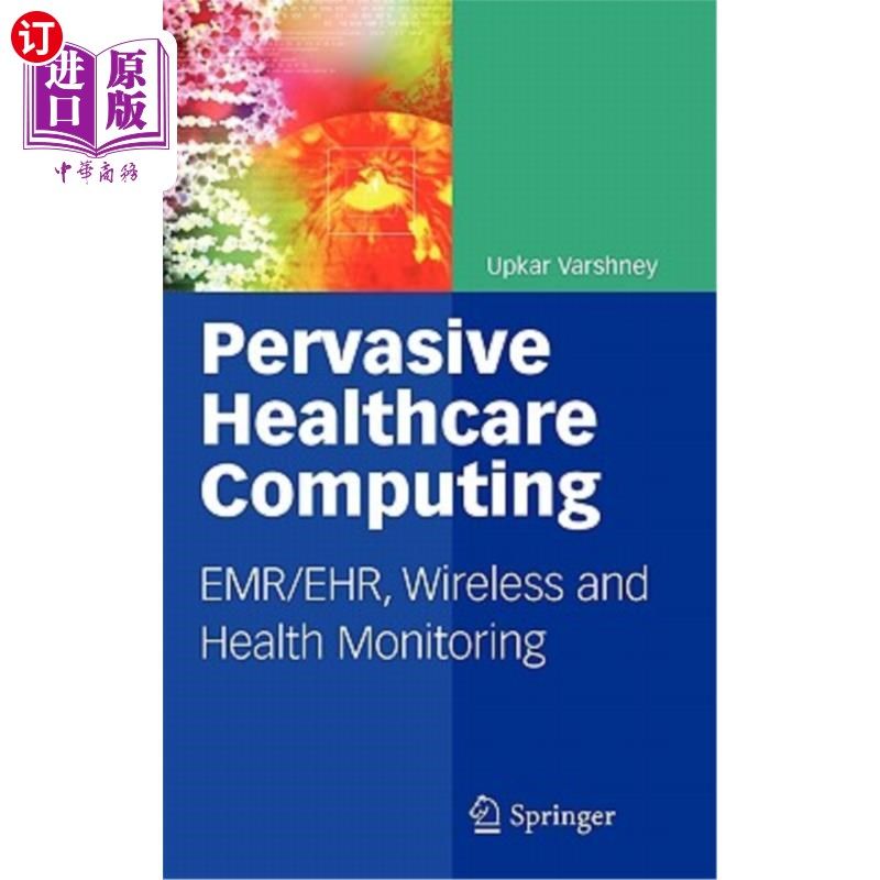 海外直订Pervasive Healthcare Computing: Emr/Ehr, Wireless and Health Monitoring 普适医疗保健计算:Emr/Ehr、无线和健康监控