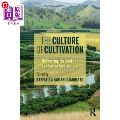 海外直订The Culture of Cultivation: Recovering the Roots of Landscape Architecture 栽培文化:寻回景观建筑的根源