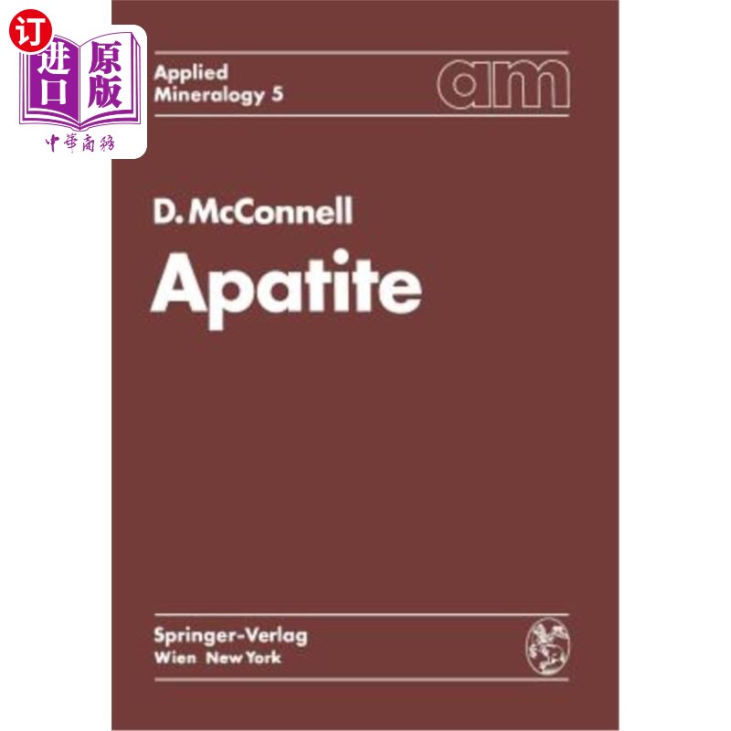 海外直订Apatite: Its Crystal Chemistry, Mineralogy, Utilization, and Geologic and Biolog 磷灰石：其晶体化学、矿物学