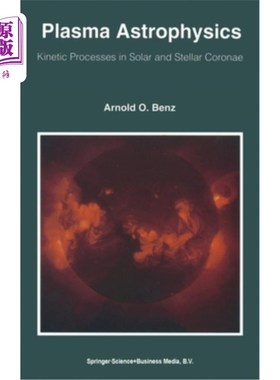 海外直订Plasma Astrophysics: Kinetic Processes in Solar and Stellar Coronae 等离子体天体物理学:太阳和恒星冕的动力学