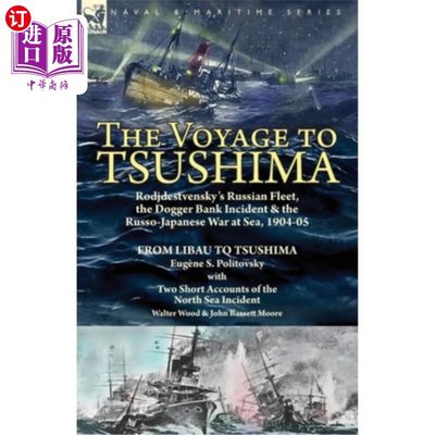 海外直订The Voyage to Tsushima: Rodjdestvensky's Russian Fleet, the Dogger Bank Incident 对马岛航行:罗德德斯文斯基