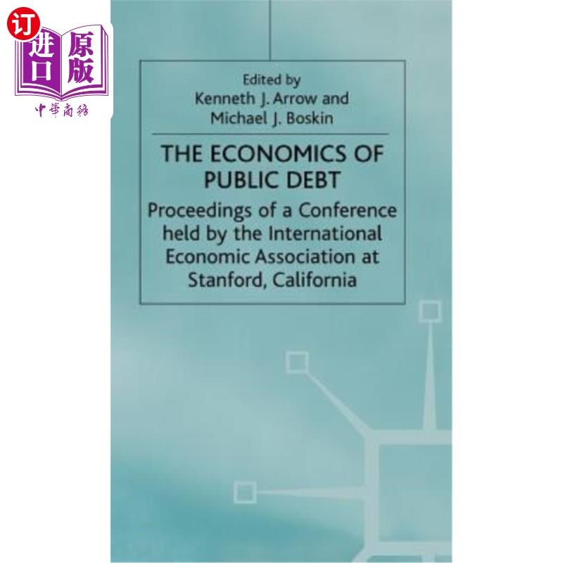 海外直订The Economics of Public Debt: Proceedings of a Conference Held by the Internatio 公共债务经济学：国际经济协会在