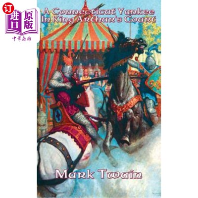 海外直订A Connecticut Yankee In King Arthur's Court 亚瑟王宫廷里的康涅狄格美国佬
