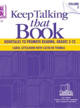 海外直订Keep Talking that Book! Booktalks to Promote Reading, Grades 2-12, Volume 3 继续谈论那本书!促进阅读的书谈，