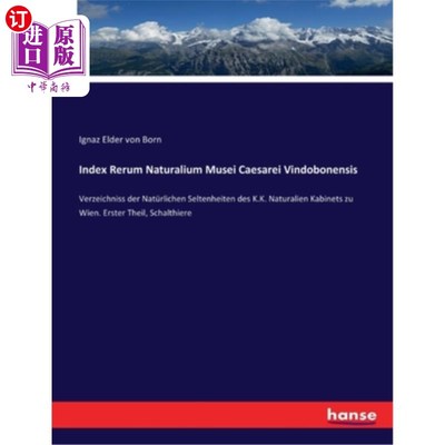 海外直订Index Rerum Naturalium Musei Caesarei Vindobonensis: Verzeichniss der Natürliche Rerum自然因子c
