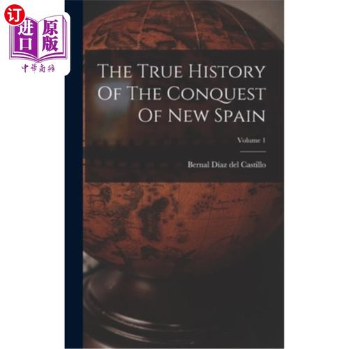 海外直订The True History Of The Conquest Of New Spain; Volume 1 征服新西班牙的真实历史卷1