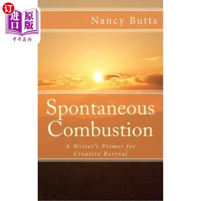 海外直订Spontaneous Combustion: A Writer's Primer for Creative Revival 自燃：作家创作复兴的初级读物