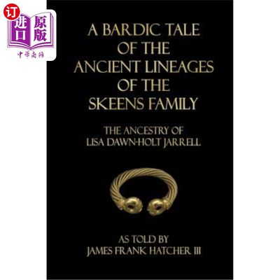 海外直订A Bardic Tale of the Ancient Lineages of the Skeens Family: The Ancestry of Lisa 斯肯斯家族古老血统的吟游诗