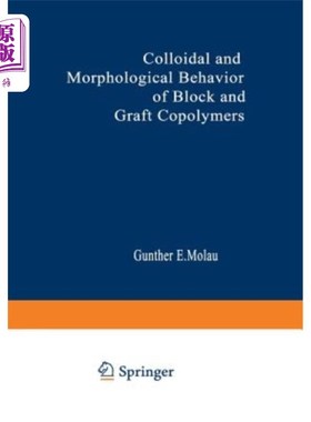 海外直订Colloidal and Morphological Behavior of Block and Graft Copolymers: Proceedings  嵌段共聚物和接枝共聚物的胶