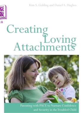 海外直订Creating Loving Attachments: Parenting with PACE to Nurture Confidence and Secur 创造爱的依恋:有节奏的育儿