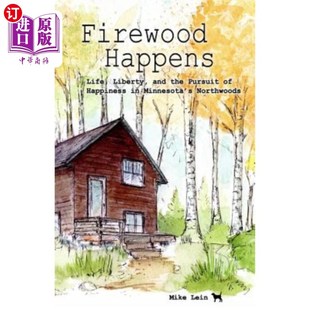 Liberty 柴火发生了：明尼苏达州北林 Nor Happiness Happens Life the and 海外直订Firewood Pursuit Minnesota