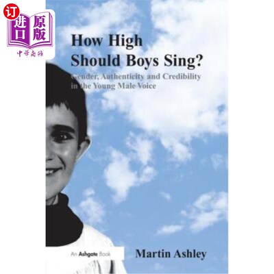 海外直订How High Should Boys Sing?: Gender, Authenticity and Credibility in the Young Ma 男孩应该唱多高？：年轻男性