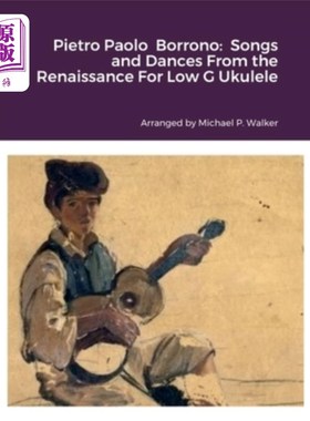 海外直订Pietro Paolo Borrono: Songs and Dances From the Renaissance For Low G Ukulele 彼得罗·保罗·波罗诺:文艺复兴时