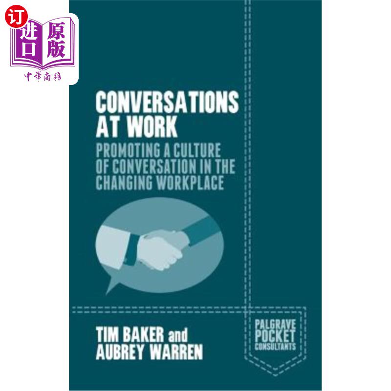 海外直订Conversations at Work: Promoting a Culture of Conversation in the Changing Workp 工作中的对话：在不断变化的