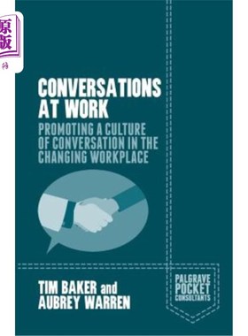 海外直订Conversations at Work: Promoting a Culture of Conversation in the Changing Workp 工作中的对话：在不断变化的