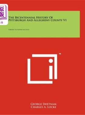 海外直订The Bicentennial History of Pittsburgh and Allegheny County V1: Library of Ameri 匹兹堡和阿勒格尼县两百年历
