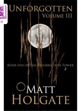 海外直订Unforgotten, Volume III: Book Five of The Resurrection Tower 《不可饶恕》第三卷：复活塔第五册