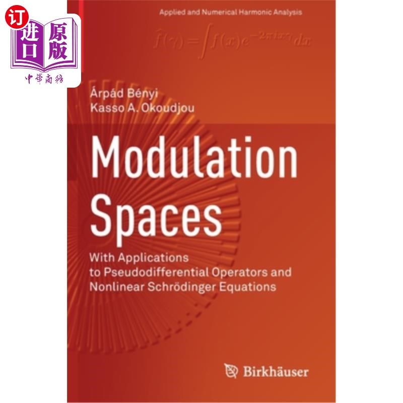 海外直订Modulation Spaces: With Applications to Pseudodifferential Operators and Nonline 调制空间:伪微分算子和非线