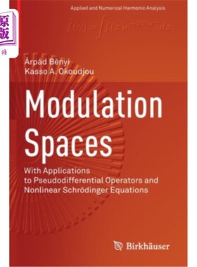 海外直订Modulation Spaces: With Applications to Pseudodifferential Operators and Nonline 调制空间:伪微分算子和非线
