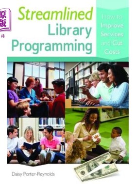 海外直订Streamlined Library Programming: How to Improve Services and Cut Costs 简化图书馆规划：如何改善服务和降低成