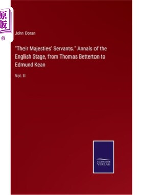 海外直订Their Majesties' Servants. Annals of the English Stage, from Thomas Betterton to 致敬的仆人。英国舞台编年史