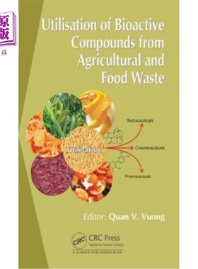 海外直订Utilisation of Bioactive Compounds from Agricultural and Food Production Waste 从农业和食品生产废物中利用生