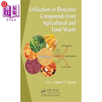 海外直订Utilisation of Bioactive Compounds from Agricultural and Food Production Waste 从农业和食品生产废物中利用生