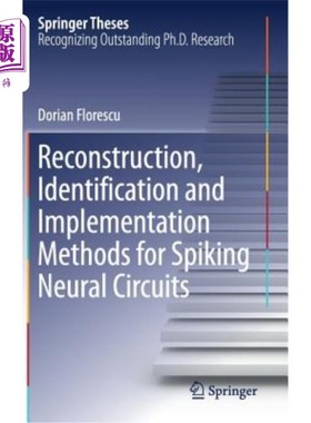 海外直订Reconstruction, Identification and Implementation Methods for Spiking Neural Cir 尖峰神经电路的重构、辨识与