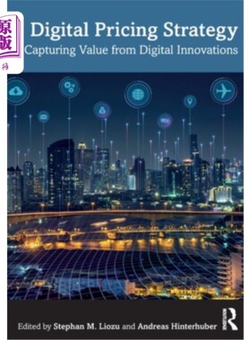 海外直订Digital Pricing Strategy: Capturing Value from Digital Innovations 数字定价策略:从数字创新中获取价值