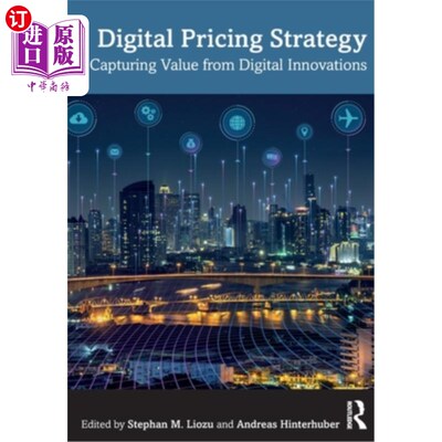 海外直订Digital Pricing Strategy: Capturing Value from Digital Innovations 数字定价策略:从数字创新中获取价值