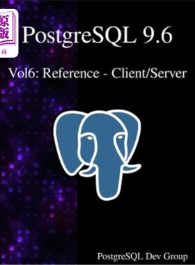 海外直订PostgreSQL 9.6 Vol6: Reference - Client/Server PostgreSQL 9.6 Vol6:参考-客户端/服务器