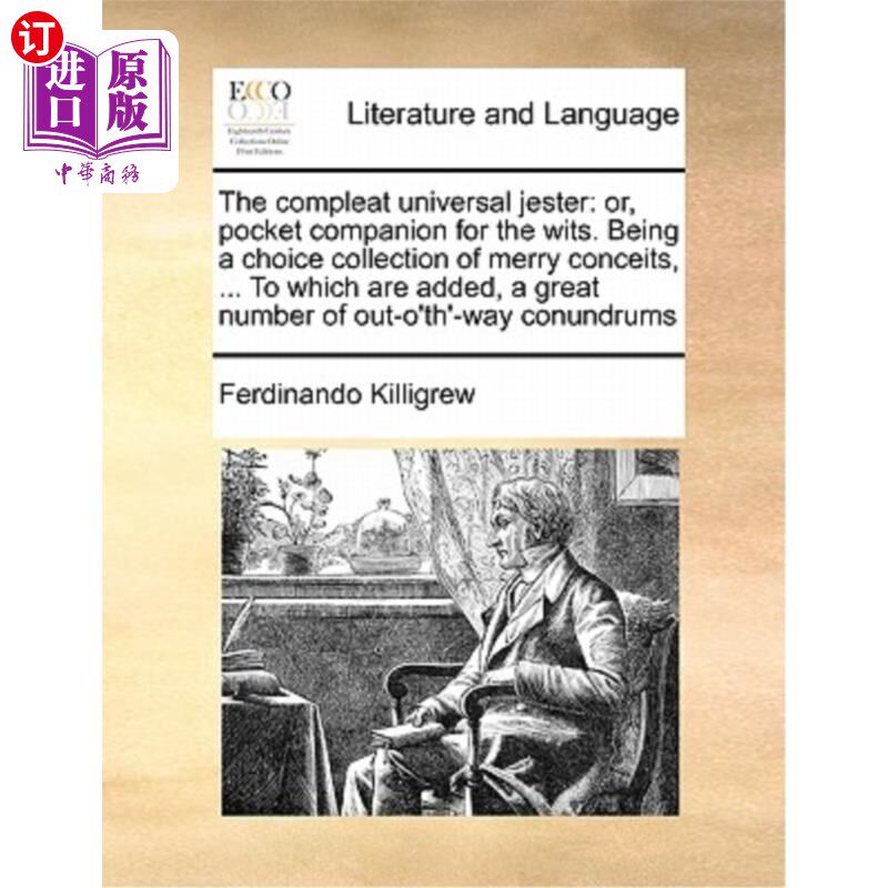 海外直订The Compleat Universal Jester: Or, Pocket Companion for the Wits. Being a Choice 完全的世界小丑:或，机智的