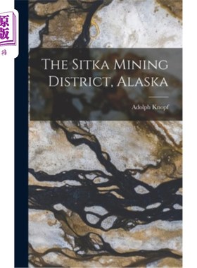 海外直订The Sitka Mining District, Alaska 阿拉斯加的锡特卡矿区