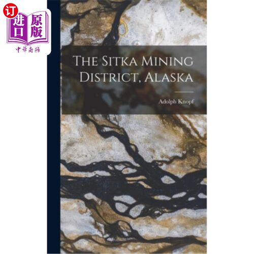 海外直订The Sitka Mining District, Alaska 阿拉斯加的锡特卡矿区