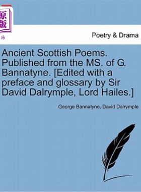 海外直订Ancient Scottish Poems. Published from the Ms. of G. Bannatyne. [Edited with a P 苏格兰古诗。由G.B