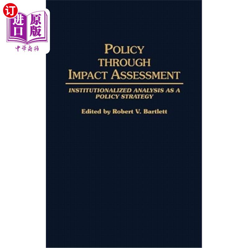 海外直订Policy Through Impact Assessment: Institutionalized Analysis as a Policy Strateg 通过影响评估的政策:作为政